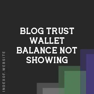 Trust Wallet Balance Not Showing? 2026 Troubleshooting Guide | Logo - Indexof
